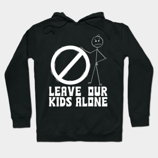 Leave our kids alone Hoodie